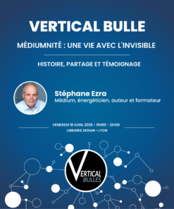 Vertical Bulle - Médiumnité : une vie avec l'invisible - Vendredi 18 avril 2025 -19h