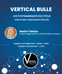 Vertical Bulle - Les 5 dynamiques du Cycle : Clés d’une conscience éveillée avec Maitie Trelaun, sage femme