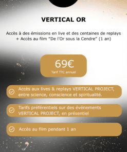 VERTICAL OR : VERTICAL MEDIA + film "De l'Or sous la Cendre" — Accès membre (69 € TTC) [Offre Spéciale]